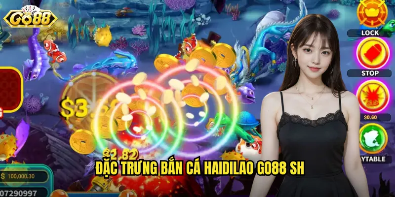 Bắn Cá Haidilao Go88 SH - Phong Cách Châu Á Độc Đáo 2 Đặc trưng bắn cá haidilao go88 sh