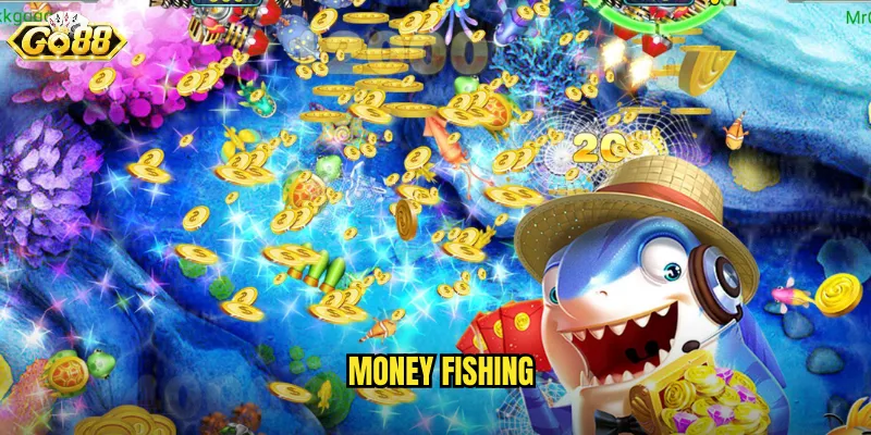 Money Fishing Go88 SH - Câu Cá Kiếm Tiền Thật Mỗi Ngày 1 Money Fishing