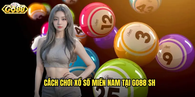 Xổ Số Miền Nam Go88 SH - Trải Nghiệm Quay Số Trực Tuyến Đỉnh Cao 3 Cách chơi xổ số miền nam tại go88 sh