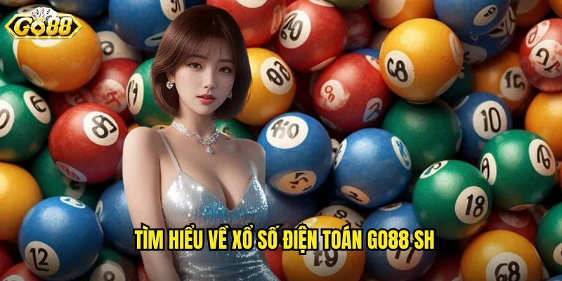 Xổ Số Điện Toán Go88 SH - Công Nghệ Hiện Đại Cơ Hội Trúng Lớn 2 Tìm hiểu về xổ số điện toán go88 sh