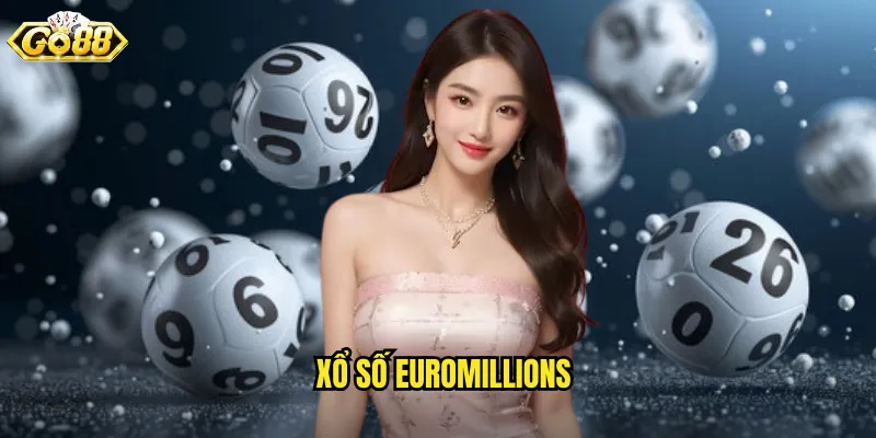 Xổ Số EuroMillions Go88 SH - Săn Jackpot Hàng Trăm Triệu Euro 5 xổ số euromillions