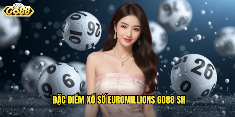 Xổ Số EuroMillions Go88 SH - Săn Jackpot Hàng Trăm Triệu Euro 2 Đặc điểm xổ số euromillions go88 sh