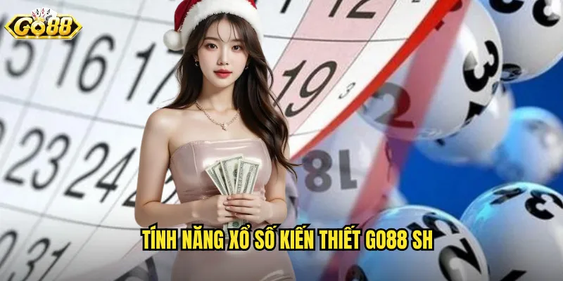 Xổ Số Kiến Thiết Go88 SH - Truyền Thống Việt Nam Trên Nền Tảng Số 2 Tính năng xổ số kiến thiết go88 sh