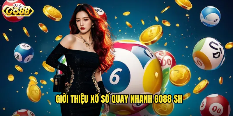 Xổ Số Quay Nhanh Go88 SH - Giải Trí Không Ngừng Kết Quả Tức Thì 2 Giới thiệu xổ số quay nhanh Go88 SH