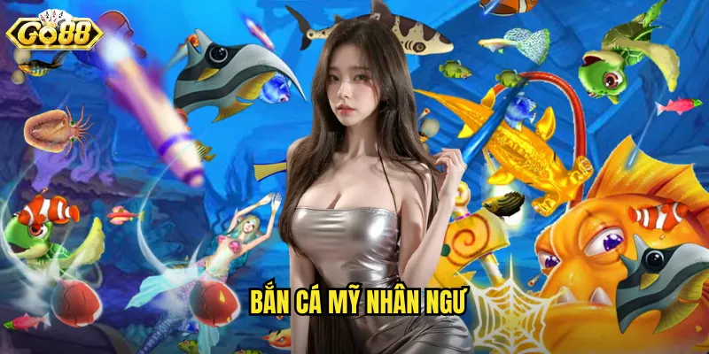 Bắn Cá Mỹ Nhân Ngư Go88 SH - Vẻ Đẹp Huyền Bí Dưới Đáy Đại Dương 5 bắn cá mỹ nhân ngư