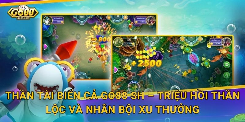 Thần Tài Biển Cả Go88 SH – Rước Thần Lộc Từ Đáy Đại Dương Về Tay Bạn 3 Thần Tài Biển Cả Go88 SH – Triệu Hồi Thần Lộc Và Nhân Bội Xu Thưởng