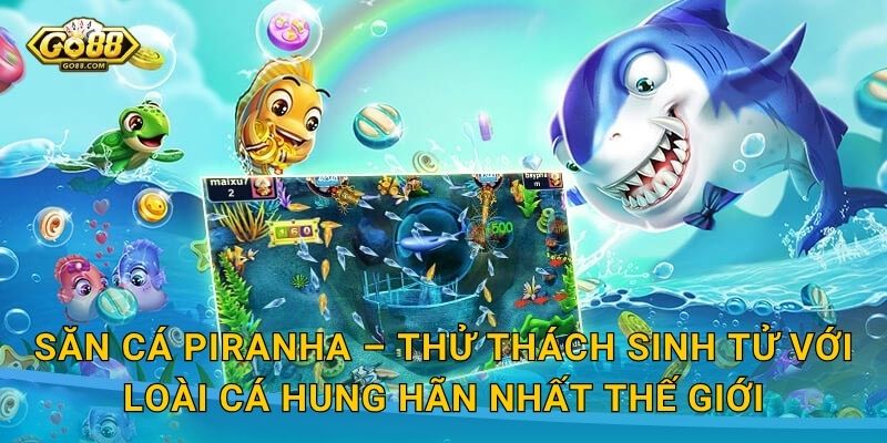 Săn Cá Piranha Go88 SH – Đối Mặt Sát Thủ Hung Dữ Nhất Sông Amazon Và Thắng Lớn 2 Săn Cá Piranha – Thử Thách Sinh Tử Với Loài Cá Hung Hãn Nhất Thế Giới