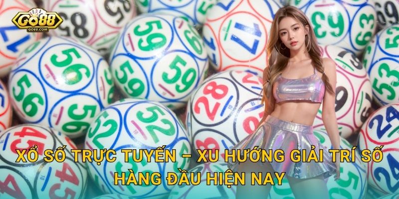 Xổ Số Trực Tuyến Go88 SH – Chơi Mọi Lúc, Thắng Thưởng Mọi Nơi 2 Xổ Số Trực Tuyến – Xu Hướng Giải Trí Số Hàng Đầu Hiện Nay