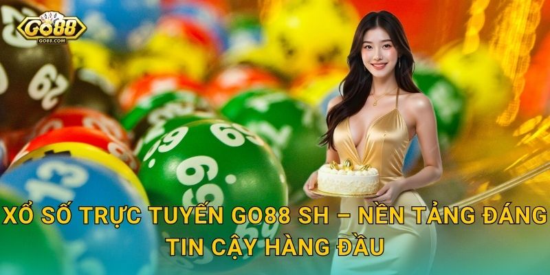Xổ Số Trực Tuyến Go88 SH – Chơi Mọi Lúc, Thắng Thưởng Mọi Nơi 3 Xổ Số Trực Tuyến Go88 SH – Nền Tảng Đáng Tin Cậy Hàng Đầu