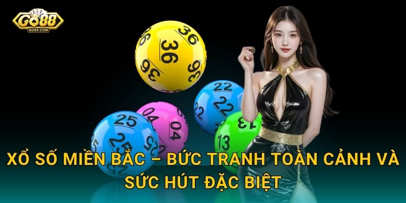 Xổ Số Miền Bắc Go88 SH – Theo Dõi Kết Quả Và Chinh Phục Giải Đặc Biệt 2 Xổ Số Miền Bắc – Bức Tranh Toàn Cảnh Và Sức Hút Đặc Biệt