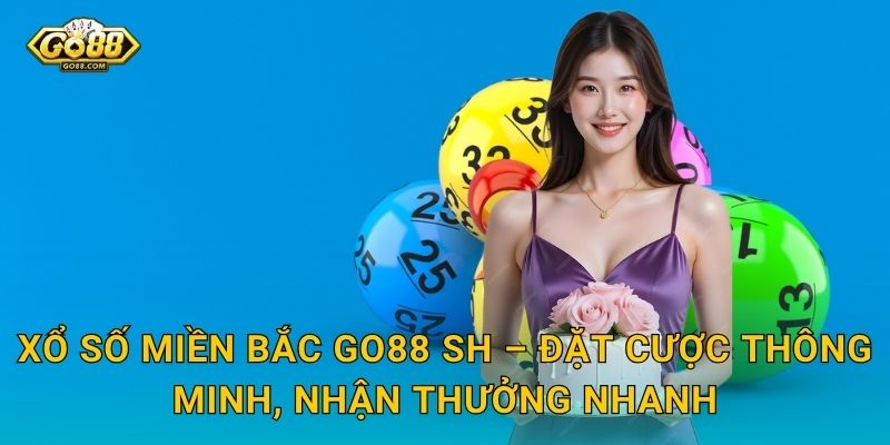 Xổ Số Miền Bắc Go88 SH – Theo Dõi Kết Quả Và Chinh Phục Giải Đặc Biệt 3 Xổ Số Miền Bắc Go88 SH – Đặt Cược Thông Minh, Nhận Thưởng Nhanh