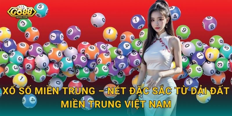 Xổ Số Miền Trung Go88 SH – Hành Trình Chinh Phục Giải Thưởng Đỉnh Cao 2 Xổ Số Miền Trung – Nét Đặc Sắc Từ Dải Đất Miền Trung Việt Nam