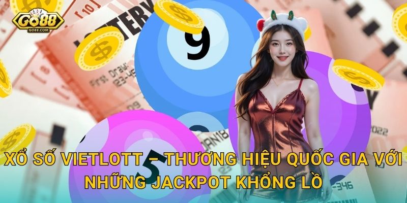 Xổ Số Vietlott Go88 SH – Jackpot Hàng Trăm Tỷ Chờ Bạn Chinh Phục 2 Xổ Số Vietlott – Thương Hiệu Quốc Gia Với Những Jackpot Khổng Lồ