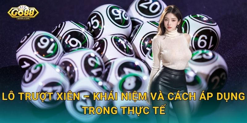 Lô Trượt Xiên Go88 SH – Chiến Thuật Đánh Lô Bậc Thầy Ít Thua Nhiều Thắng 2 Lô Trượt Xiên – Khái Niệm Và Cách Áp Dụng Trong Thực Tế